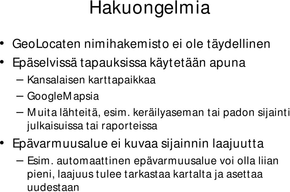 keräilyaseman tai padon sijainti julkaisuissa tai raporteissa Epävarmuusalue ei kuvaa