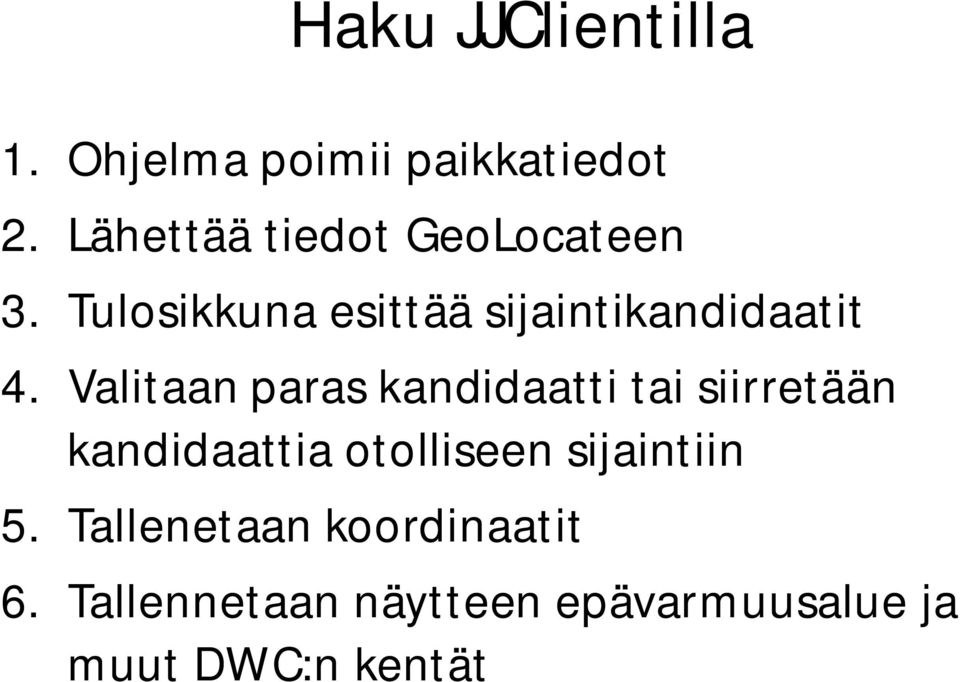 Valitaan paras kandidaatti tai siirretään kandidaattia otolliseen