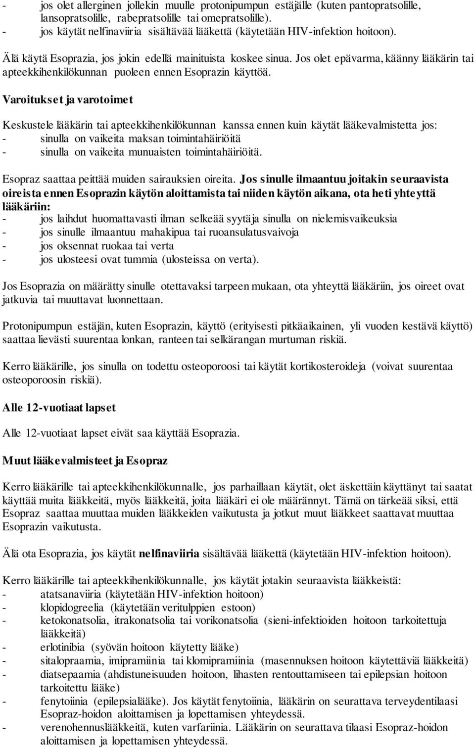 Jos olet epävarma, käänny lääkärin tai apteekkihenkilökunnan puoleen ennen Esoprazin käyttöä.