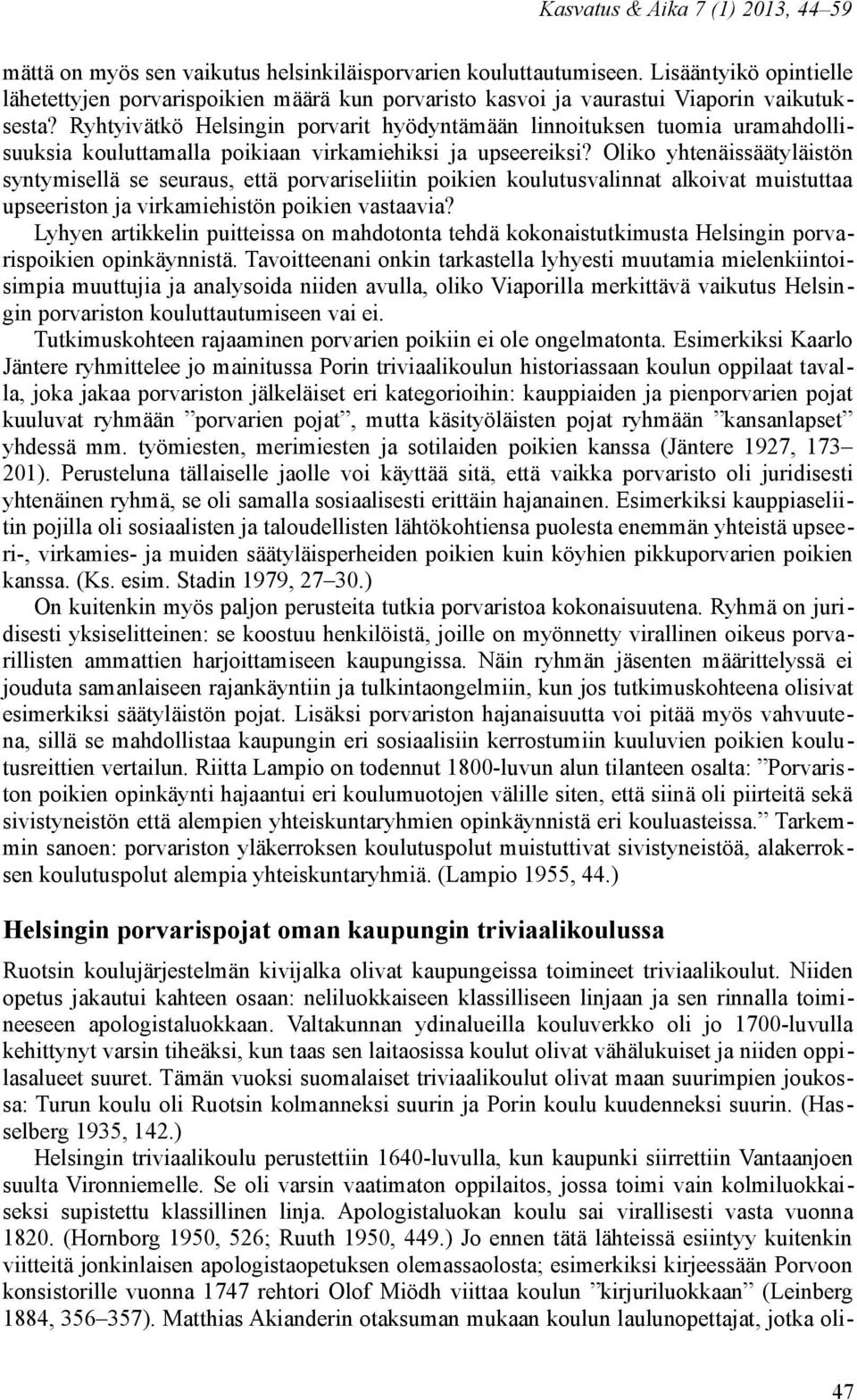 Ryhtyivätkö Helsingin porvarit hyödyntämään linnoituksen tuomia uramahdollisuuksia kouluttamalla poikiaan virkamiehiksi ja upseereiksi?