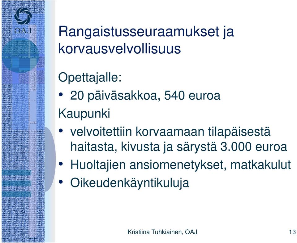 tilapäisestä haitasta, kivusta ja särystä 3.