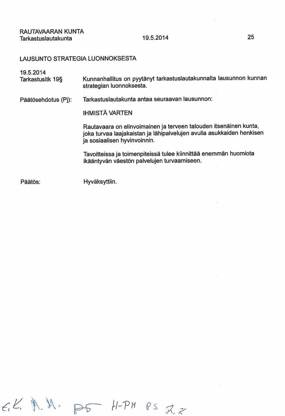 Tarkastuslautakunta 25 pç -VH s Tavoitteissa ja toimenpiteissa tulee kbnnittaa enemmän huomiota ikaantyvan vaeston palvelujen