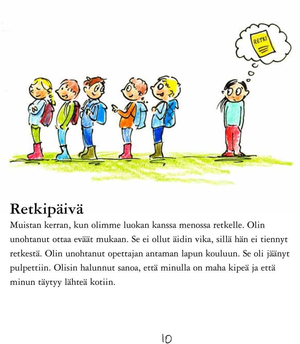 Se ei ollut äidin vika, sillä hän ei tiennyt retkestä.