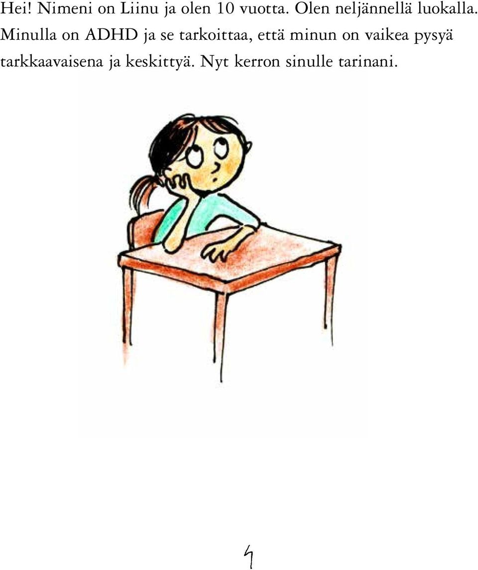 Minulla on ADHD ja se tarkoittaa, että minun