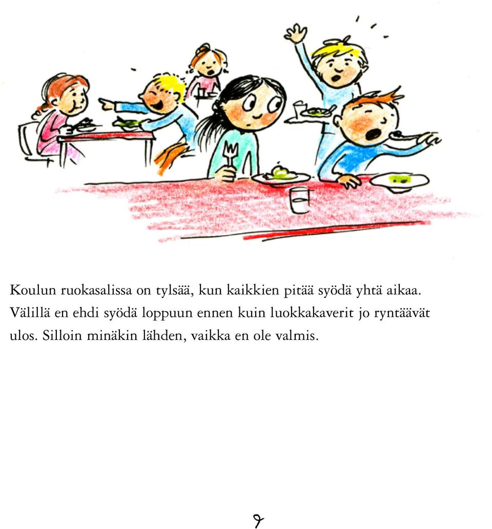 Välillä en ehdi syödä loppuun ennen kuin
