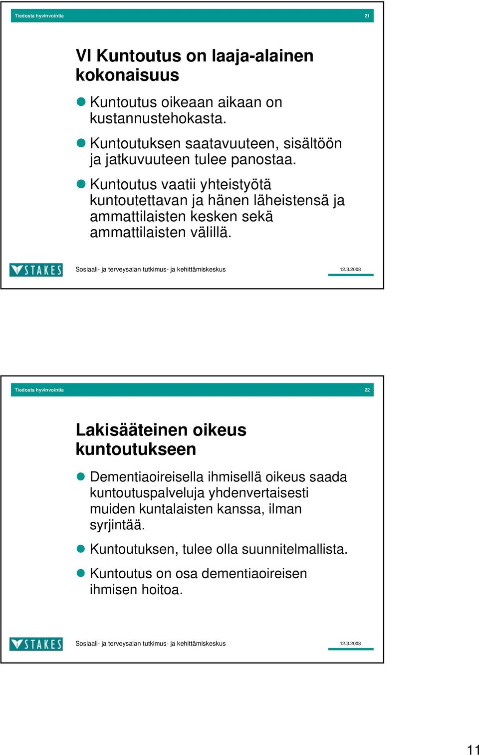 Kuntoutus vaatii yhteistyötä kuntoutettavan ja hänen läheistensä ja ammattilaisten kesken sekä ammattilaisten välillä.