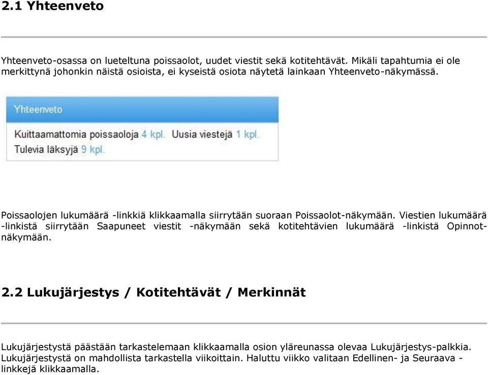 Poissaolojen lukumäärä -linkkiä klikkaamalla siirrytään suoraan Poissaolot-näkymään.