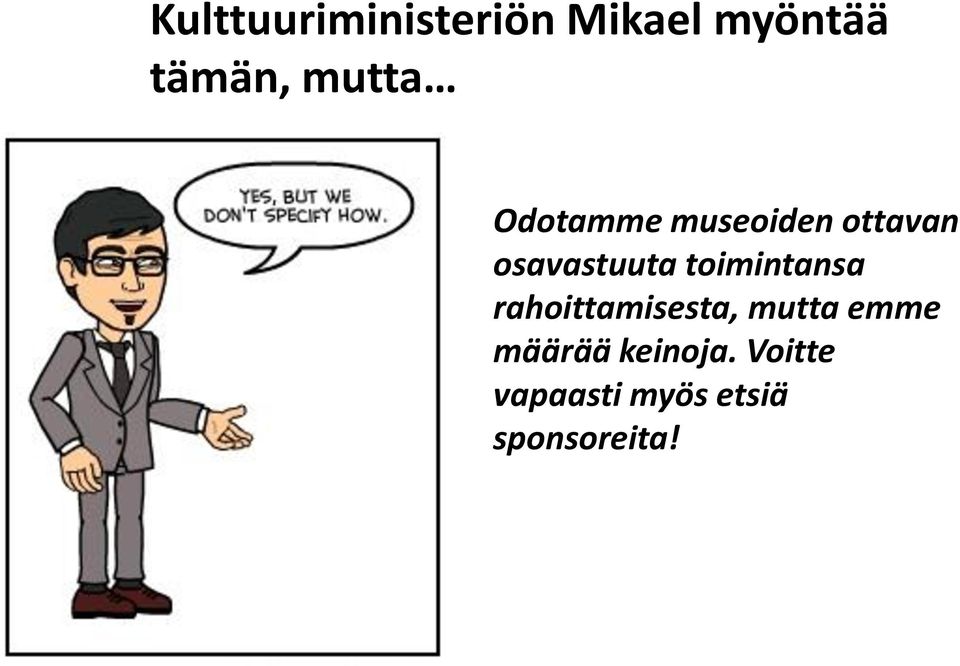 toimintansa rahoittamisesta, mutta emme