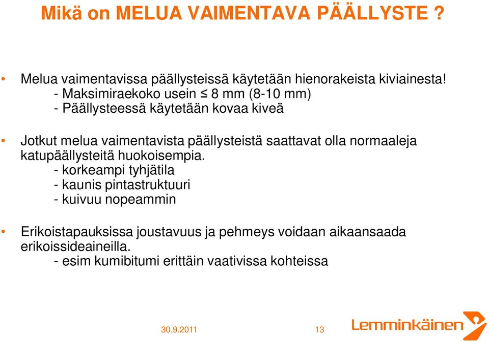 saattavat olla normaaleja katupäällysteitä huokoisempia.