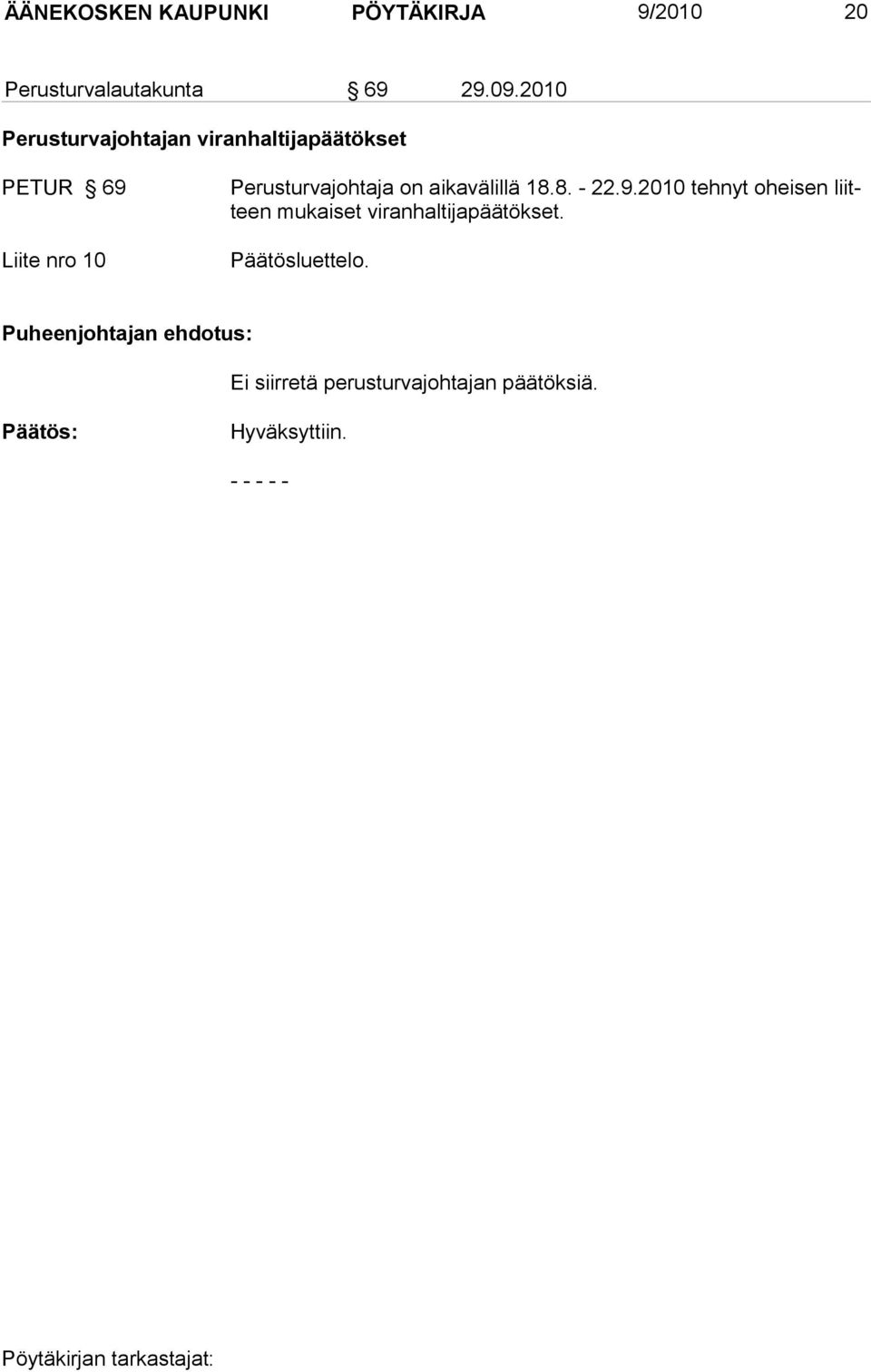 aikavälillä 18.8. - 22.9.2010 tehnyt oheisen liitteen mu kai set vi ranhaltijapäätökset.