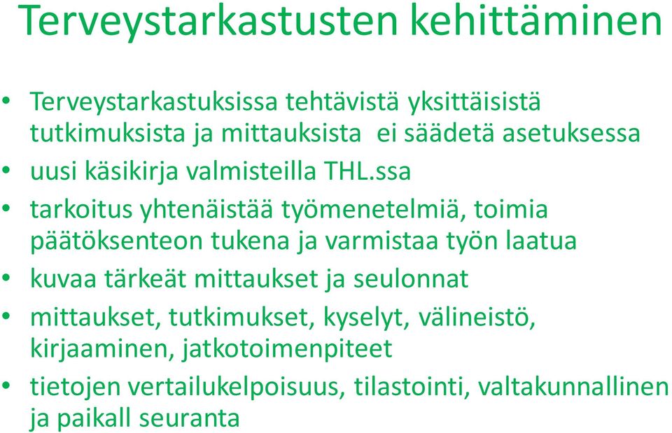 ssa tarkoitus yhtenäistää työmenetelmiä, toimia päätöksenteon tukena ja varmistaa työn laatua kuvaa tärkeät