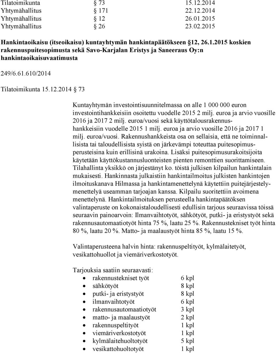 euroa ja arvio vuosille 2016 ja 2017 2 milj. euroa/vuosi 