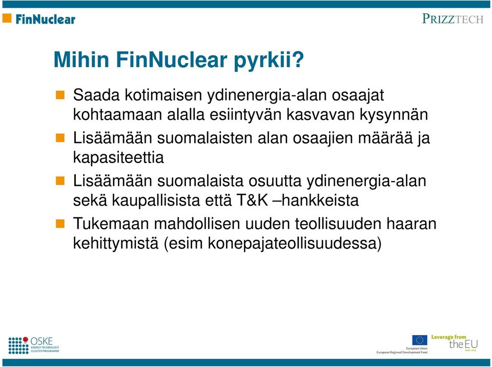 kysynnän Lisäämään suomalaisten alan osaajien määrää ja kapasiteettia Lisäämään