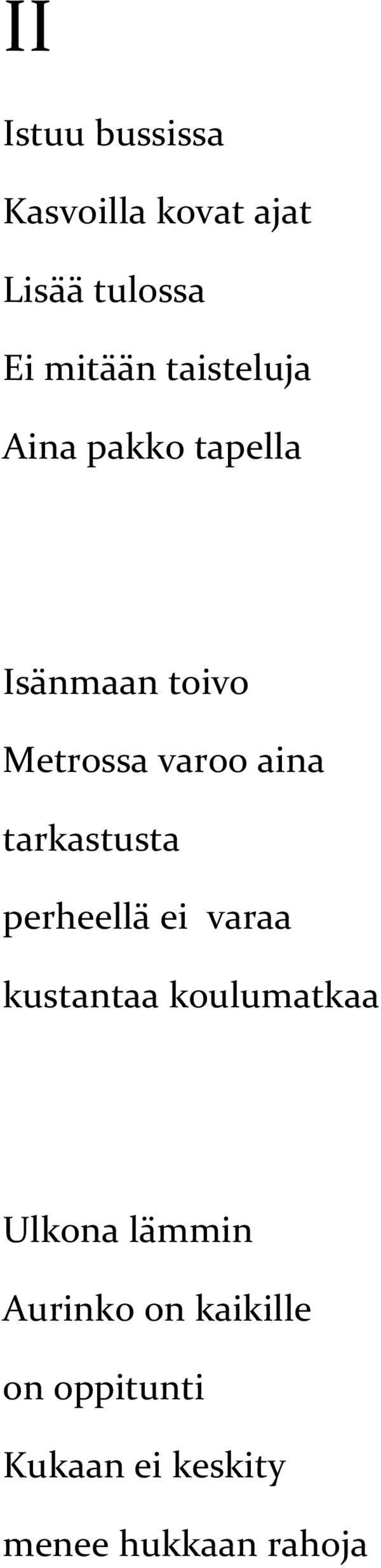 tarkastusta perheellä ei varaa kustantaa koulumatkaa Ulkona lämmin