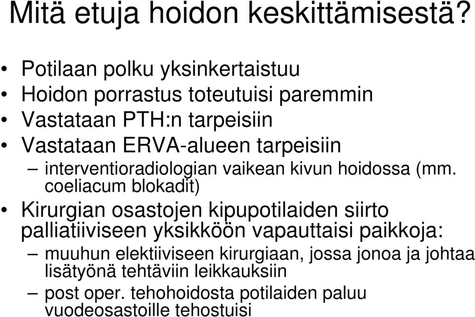 tarpeisiin interventioradiologian vaikean kivun hoidossa (mm.