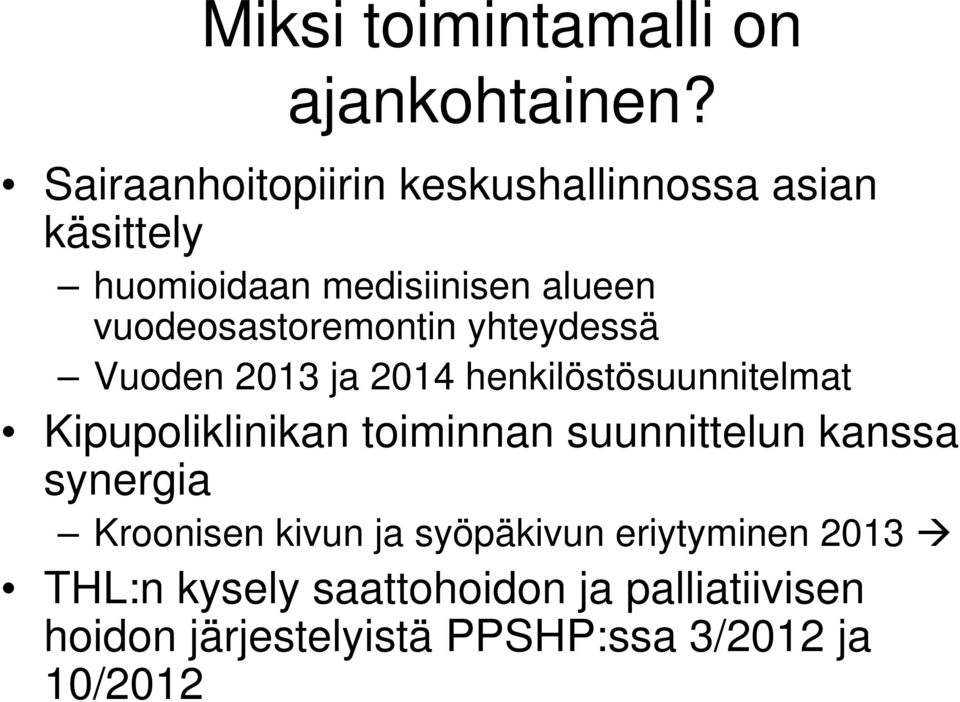 vuodeosastoremontin yhteydessä Vuoden 2013 ja 2014 henkilöstösuunnitelmat Kipupoliklinikan