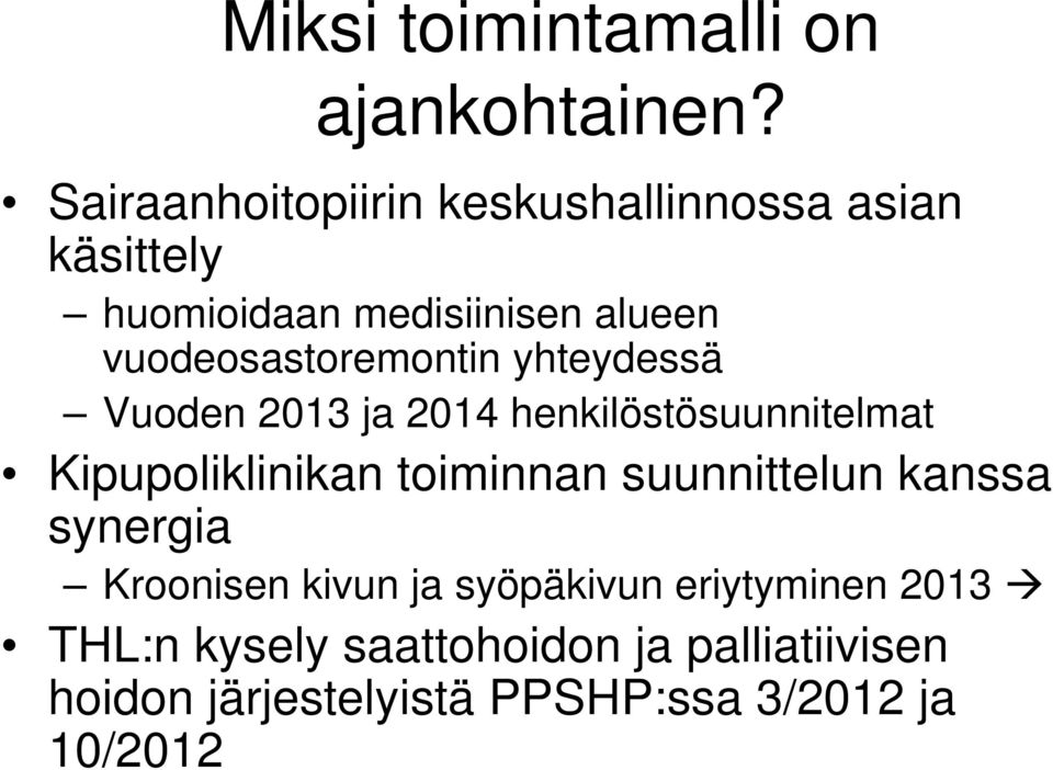 vuodeosastoremontin yhteydessä Vuoden 2013 ja 2014 henkilöstösuunnitelmat Kipupoliklinikan