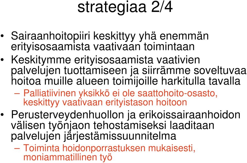 yksikkö ei ole saattohoito-osasto, keskittyy vaativaan erityistason hoitoon Perusterveydenhuollon ja erikoissairaanhoidon