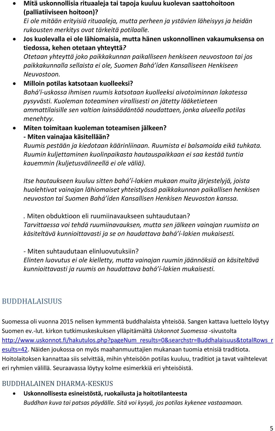 Jos kuolevalla ei ole lähiomaisia, mutta hänen uskonnollinen vakaumuksensa on tiedossa, kehen otetaan yhteyttä?