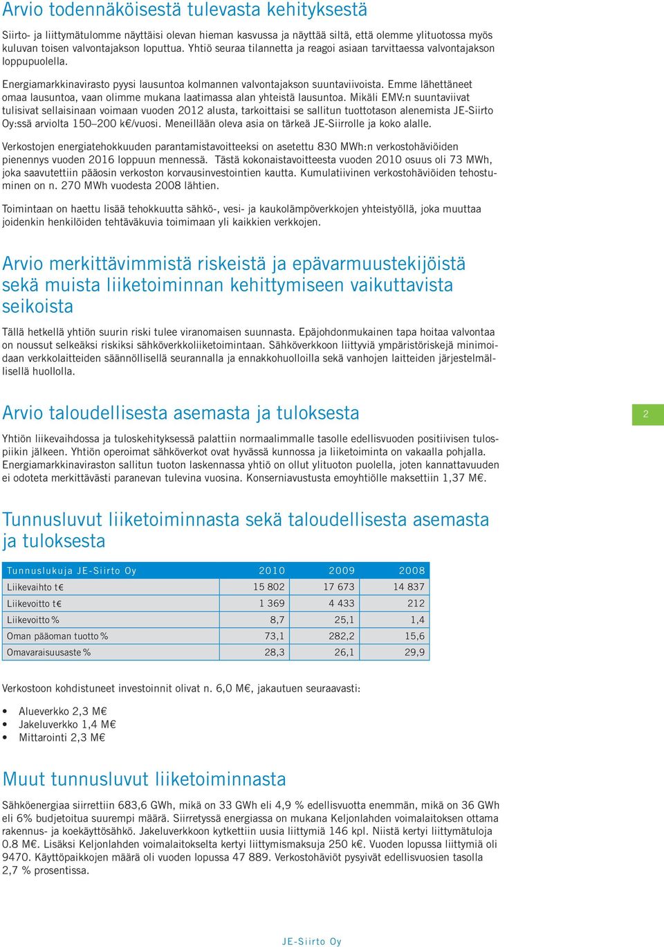 Emme lähettäneet omaa lausuntoa, vaan olimme mukana laatimassa alan yhteistä lausuntoa.