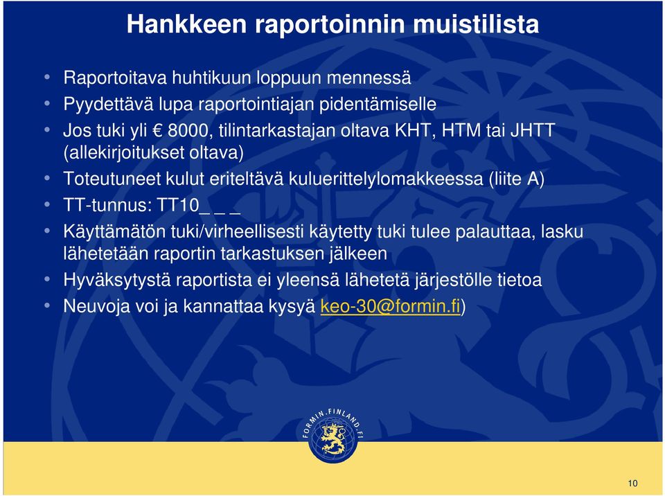 kuluerittelylomakkeessa (liite A) TT-tunnus: TT10 _ Käyttämätön tuki/virheellisesti käytetty tuki tulee palauttaa, lasku