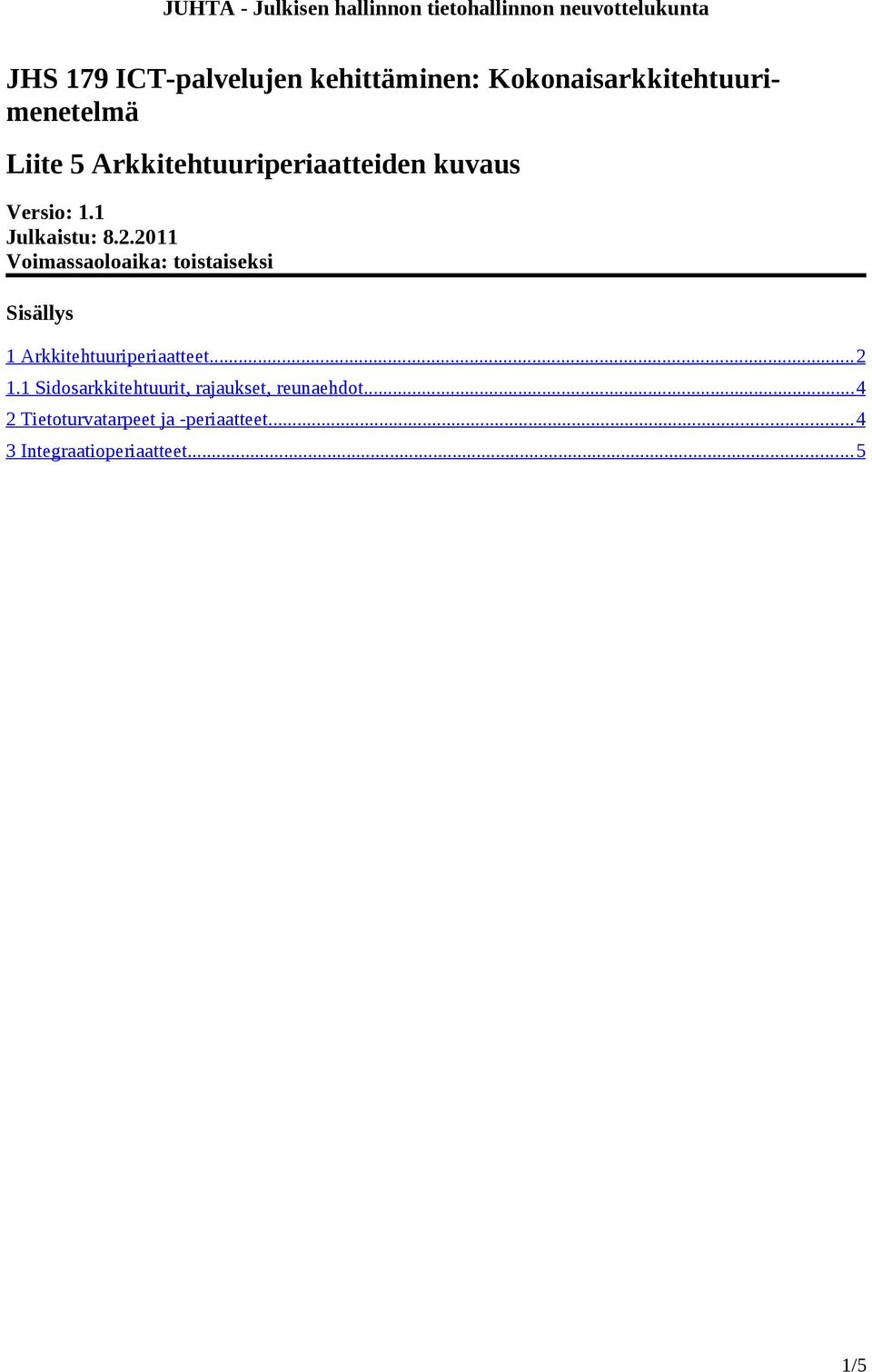 2011 Voimassaoloaika: toistaiseksi Sisällys 1 Arkkitehtuuriperiaatteet... 2 1.