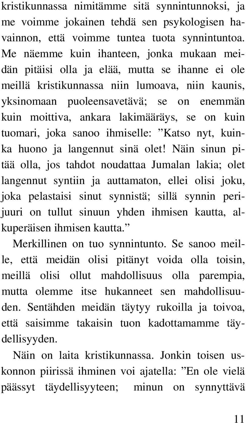 ankara lakimääräys, se on kuin tuomari, joka sanoo ihmiselle: Katso nyt, kuinka huono ja langennut sinä olet!