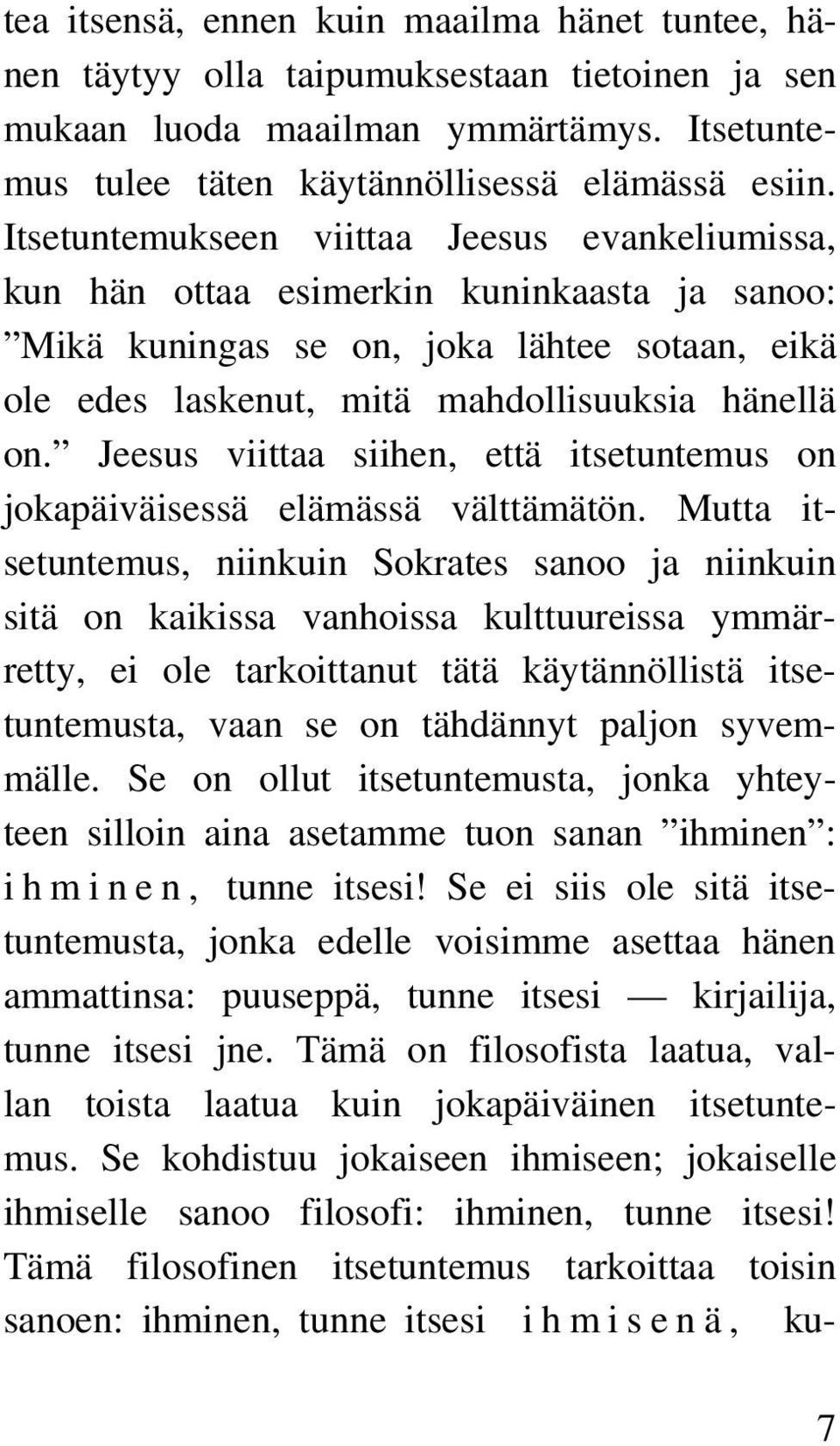 Jeesus viittaa siihen, että itsetuntemus on jokapäiväisessä elämässä välttämätön.