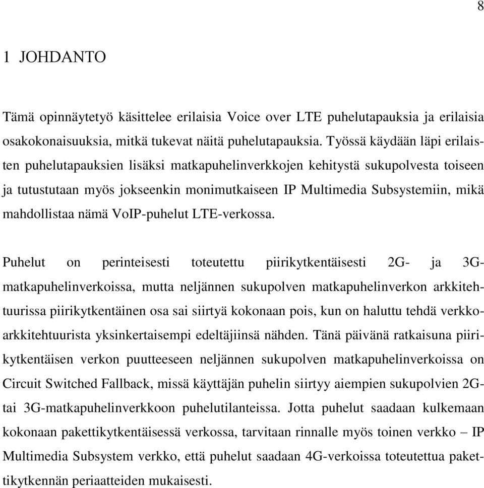 mahdollistaa nämä VoIP-puhelut LTE-verkossa.