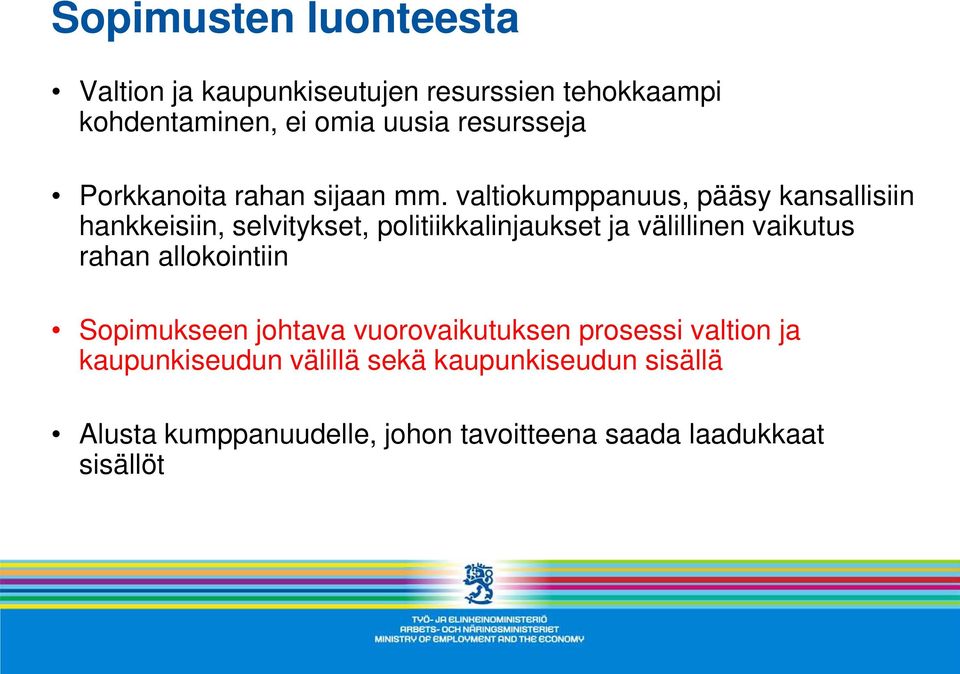 valtiokumppanuus, pääsy kansallisiin hankkeisiin, selvitykset, politiikkalinjaukset ja välillinen vaikutus