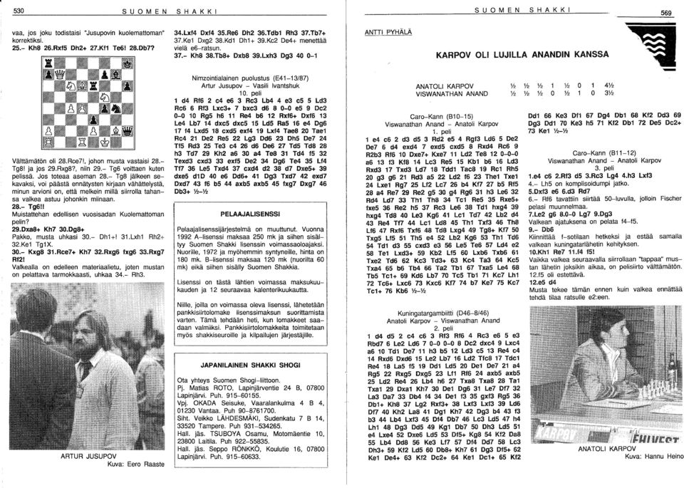 Tg8! ja jos 29.Rxg8?, niin 29.- Tg6 voittaen kuten pelissä. Jos toteaa aseman 28.