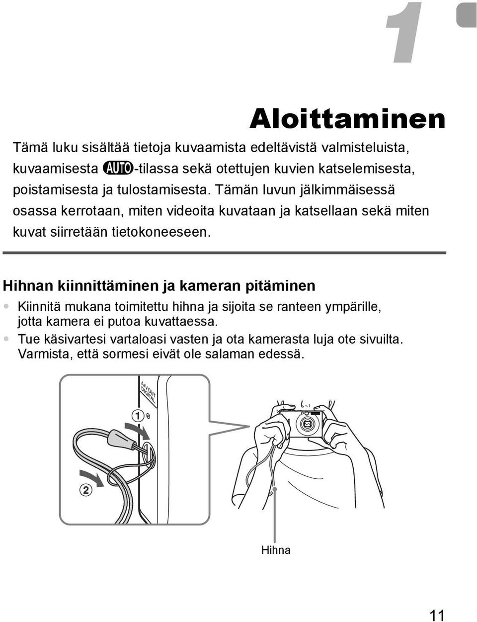 Tämän luvun jälkimmäisessä osassa kerrotaan, miten videoita kuvataan ja katsellaan sekä miten kuvat siirretään tietokoneeseen.