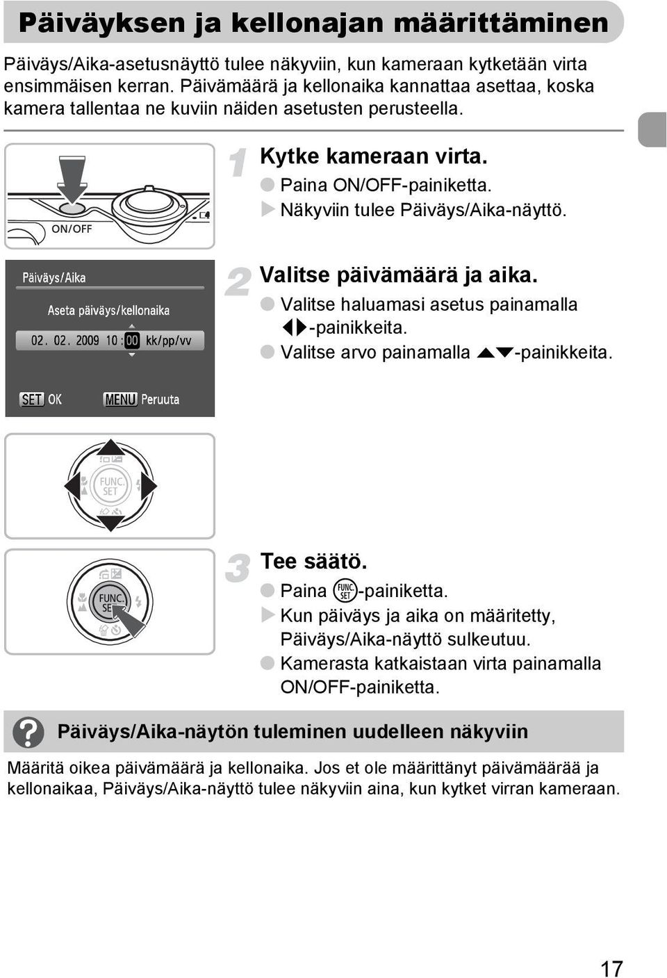 Valitse päivämäärä ja aika. Valitse haluamasi asetus painamalla qr-painikkeita. Valitse arvo painamalla op-painikkeita. Tee säätö. Paina m-painiketta.