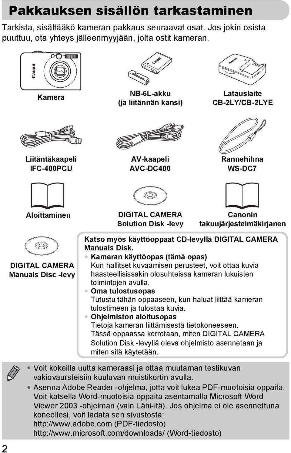 takuujärjestelmäkirjanen DIGITAL CAMERA Manuals Disc -levy Katso myös käyttöoppaat CD-levyllä DIGITAL CAMERA Manuals Disk.