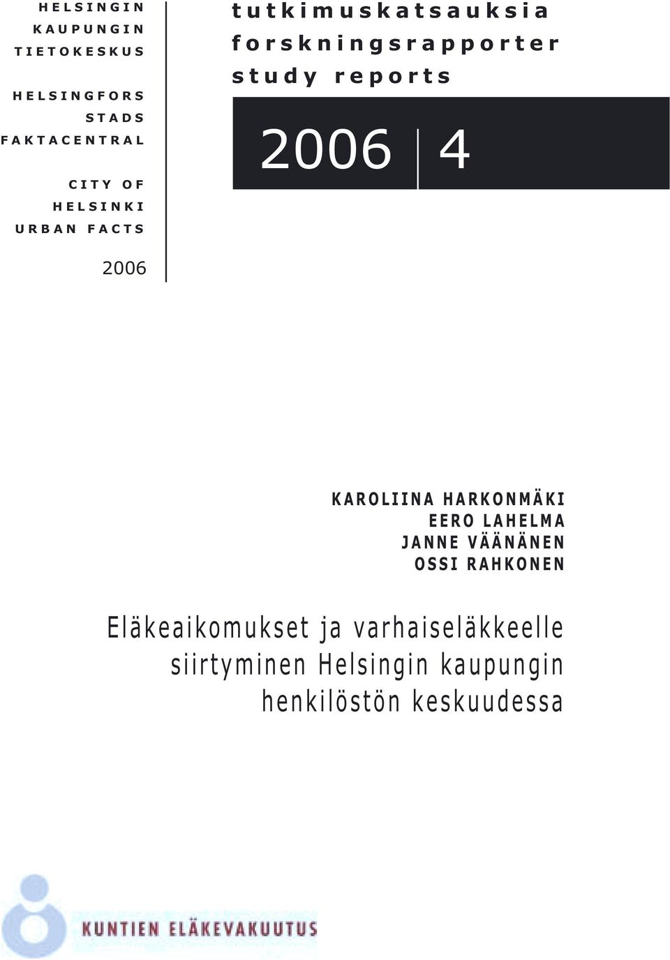 2006 4 2006 KAROLIINA HARKONMÄKI EERO LAHELMA JANNE VÄÄNÄNEN OSSI RAHKONEN