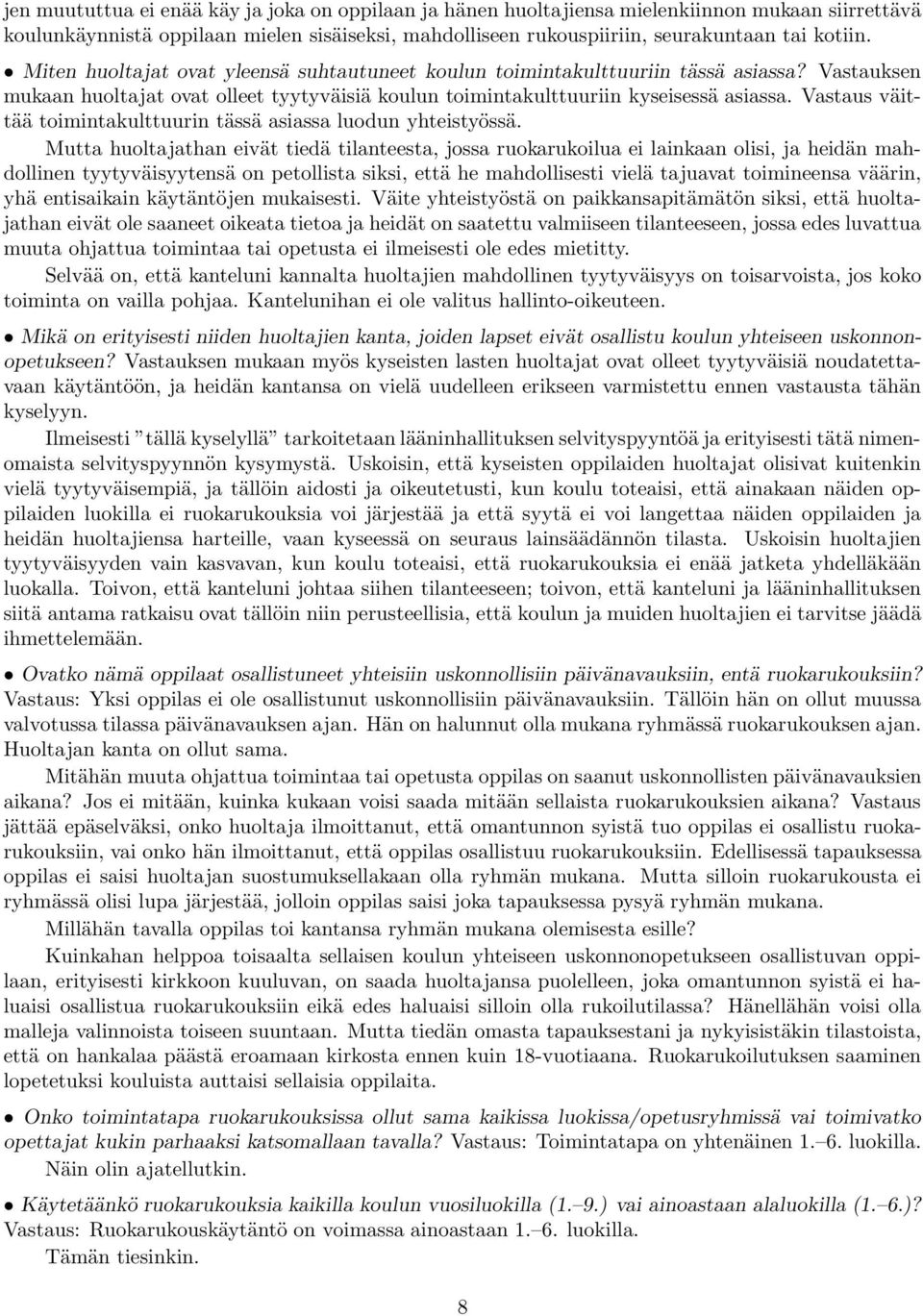 Vastaus väittää toimintakulttuurin tässä asiassa luodun yhteistyössä.