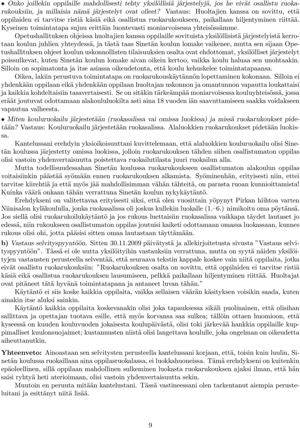 Kyseinen toimintatapa sujuu erittäin luontevasti moniarvoisessa yhteisössämme.