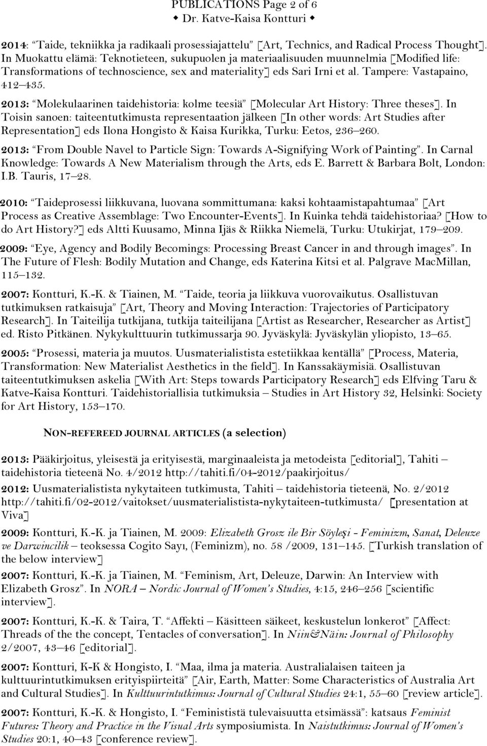 2013: Molekulaarinen taidehistoria: kolme teesiä [Molecular Art History: Three theses].