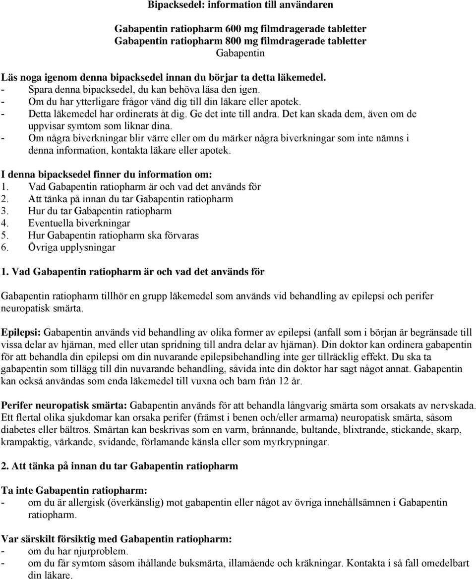 Ge det inte till andra. Det kan skada dem, även om de uppvisar symtom som liknar dina.
