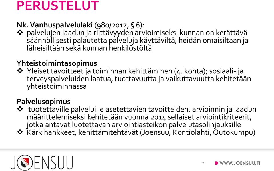 läheisiltään sekä kunnan henkilöstöltä Yhteistoimintasopimus Yleiset tavoitteet ja toiminnan kehittäminen (4.