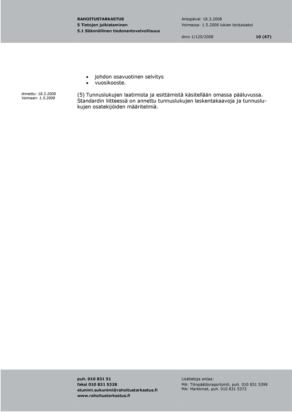 (5) Tunnuslukujen laatimista ja esittämistä käsitellään