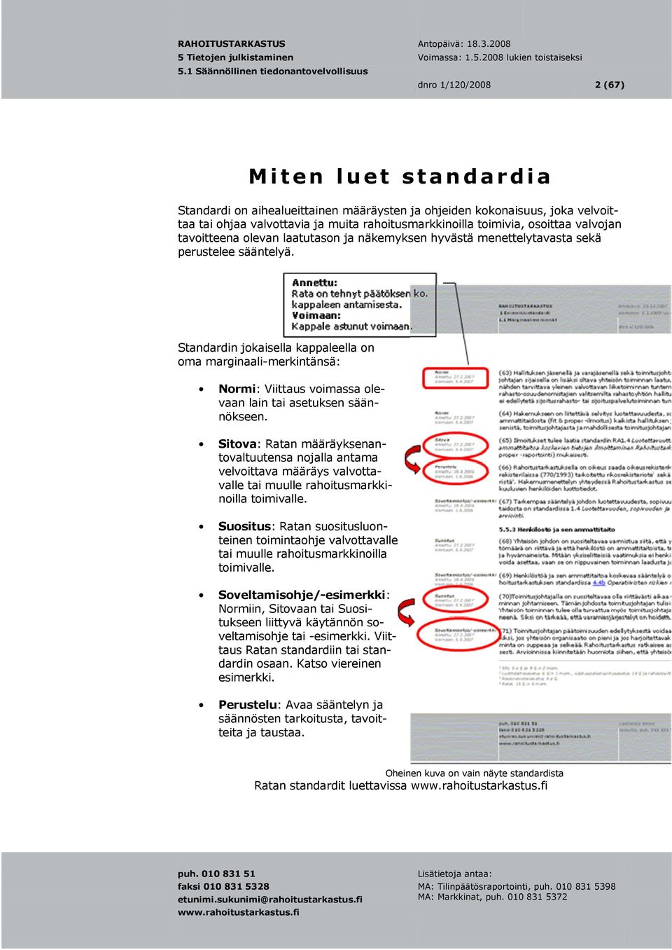 Standardin jokaisella kappaleella on oma marginaali-merkintänsä: : Viittaus voimassa olevaan lain tai asetuksen säännökseen.