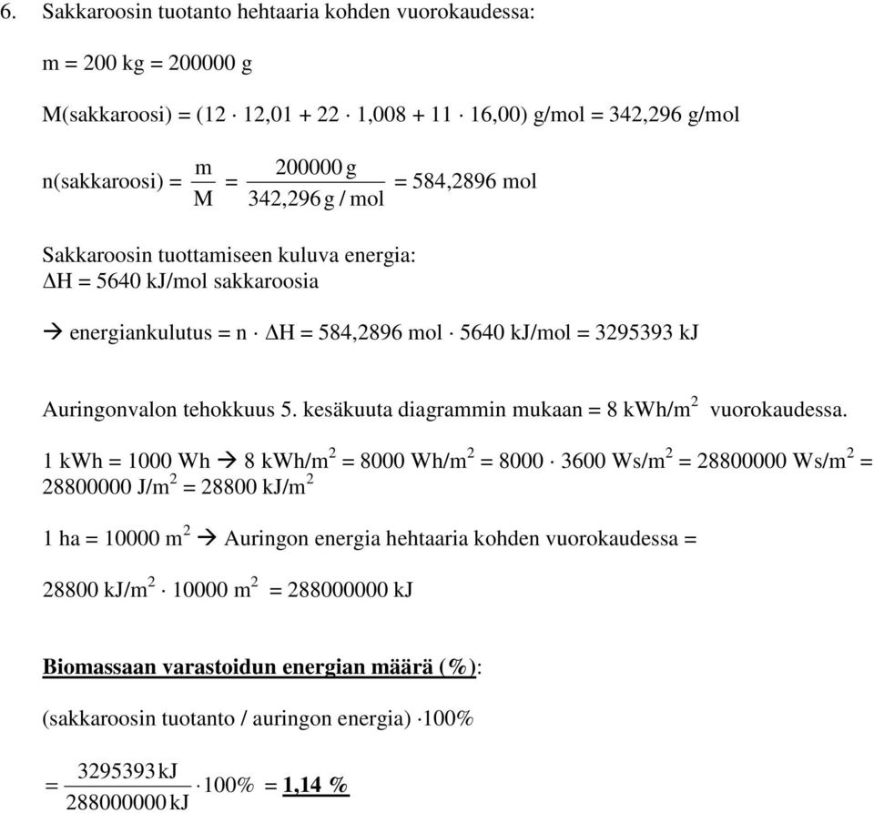 kesäkuuta diagrammin mukaan = 8 kwh/m 2 vuorokaudessa.