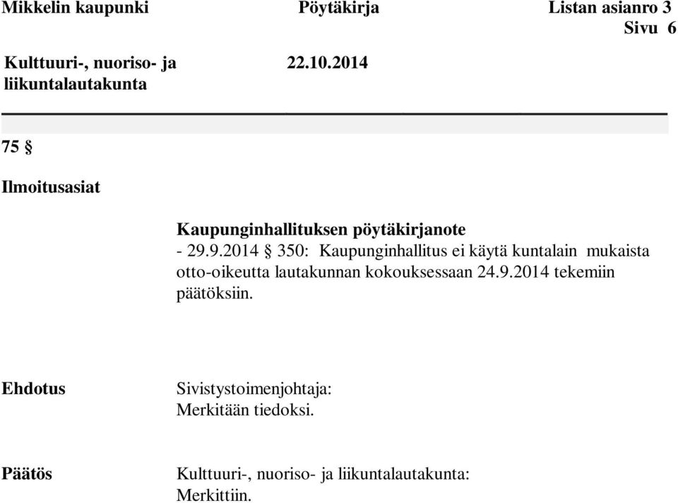 9.2014 350: Kaupunginhallitus ei käytä kuntalain mukaista otto-oikeutta lautakunnan kokouksessaan 24.