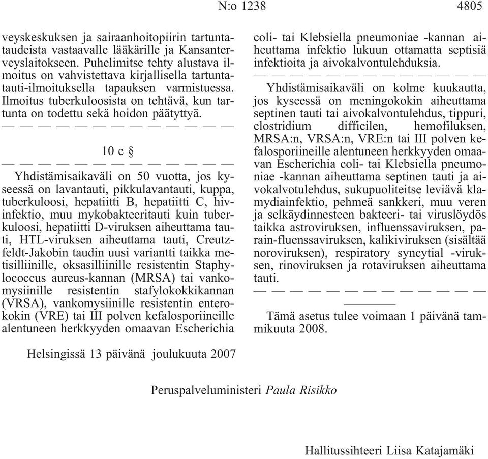 Ilmoitus tuberkuloosista on tehtävä, kun tartunta on todettu sekä hoidon päätyttyä.