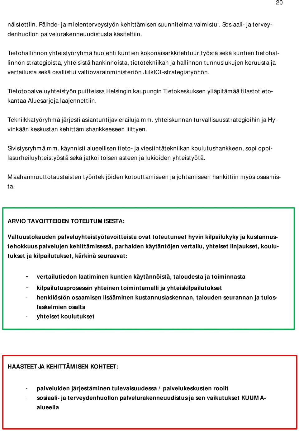 vertailusta sekä osallistui valtiovarainministeriön JulkICT-strategiatyöhön.