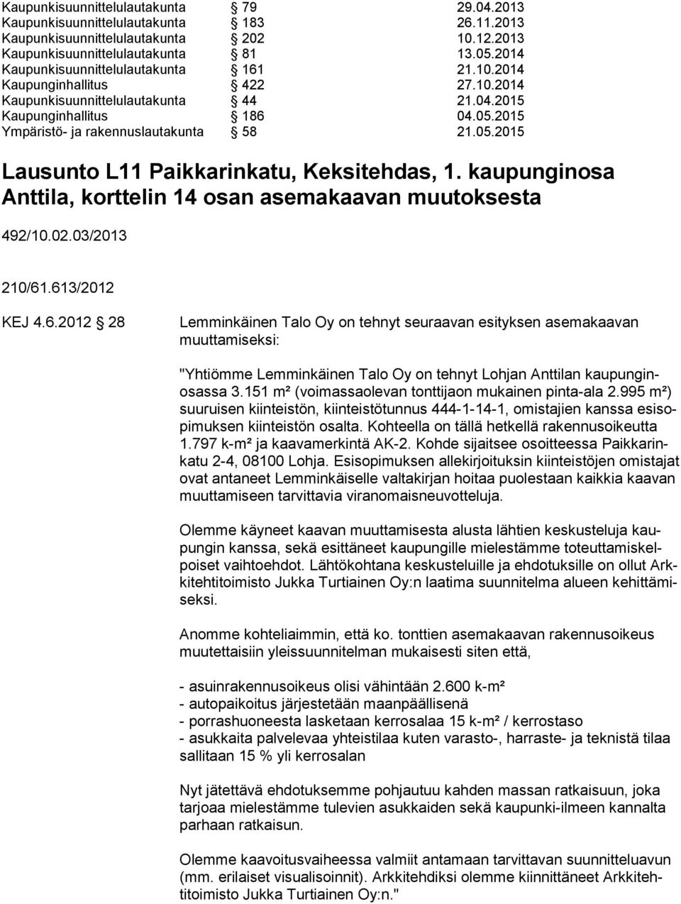 05.2015 Lausunto L11 Paikkarinkatu, Keksitehdas, 1. kaupunginosa Anttila, korttelin 14 osan asemakaavan muutoksesta 492/10.02.03/2013 210/61