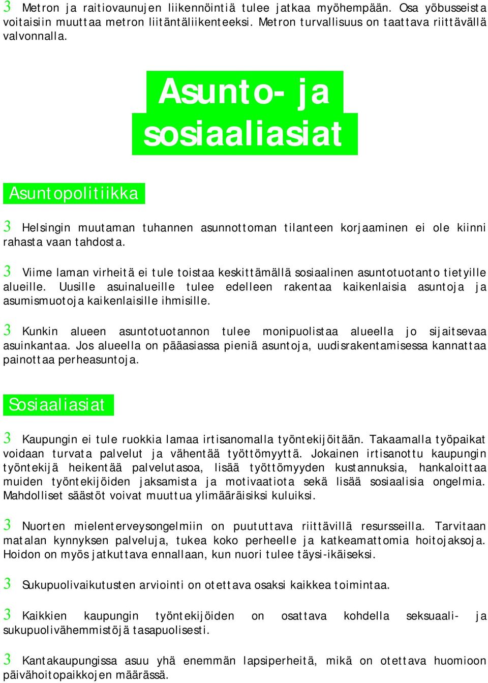 3 Viime laman virheitä ei tule toistaa keskittämällä sosiaalinen asuntotuotanto tietyille alueille.