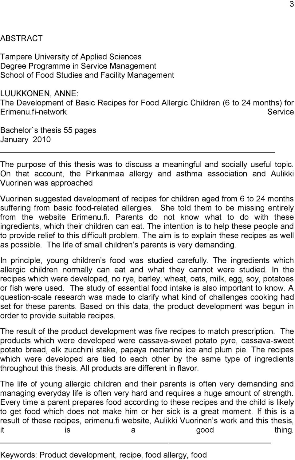 On that account, the Pirkanmaa allergy and asthma association and Aulikki Vuorinen was approached Vuorinen suggested development of recipes for children aged from 6 to 24 months suffering from basic