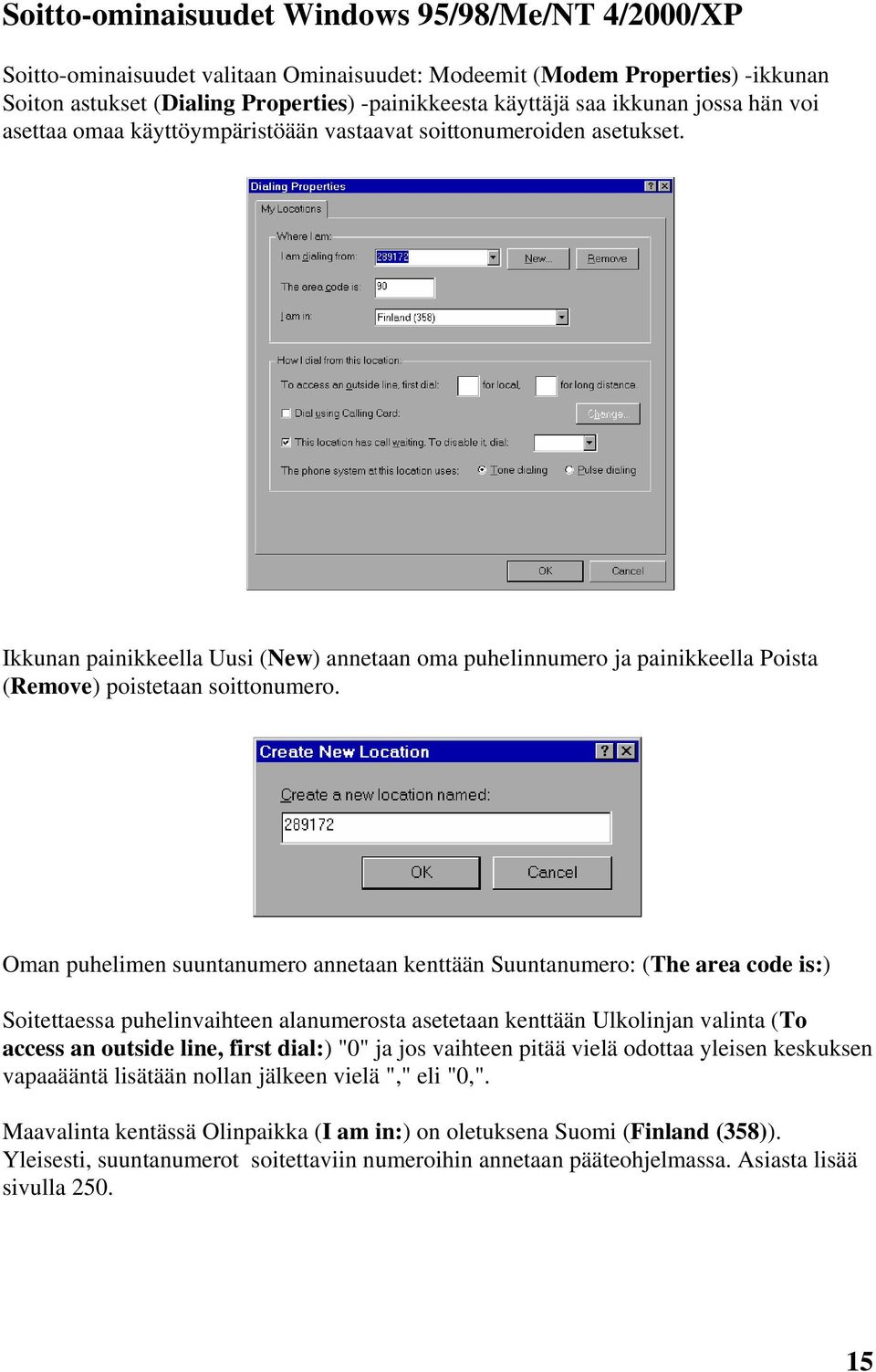 Ikkunan painikkeella Uusi (New) annetaan oma puhelinnumero ja painikkeella Poista (Remove) poistetaan soittonumero.